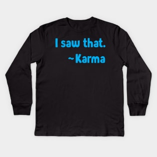 I Saw That ~Karma On The Back - Funny Tshirt - Karma Kids Long Sleeve T-Shirt